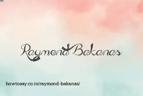 Raymond Bakanas