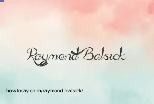 Raymond Balsick
