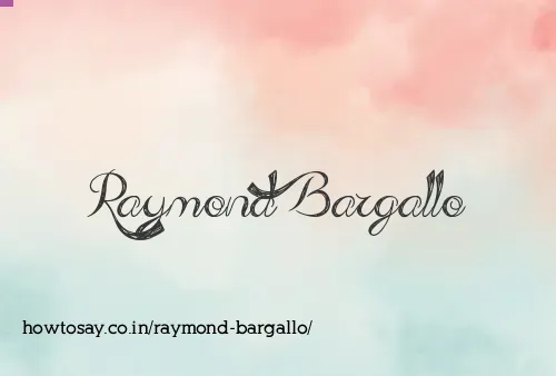 Raymond Bargallo