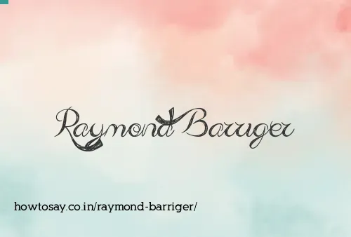 Raymond Barriger