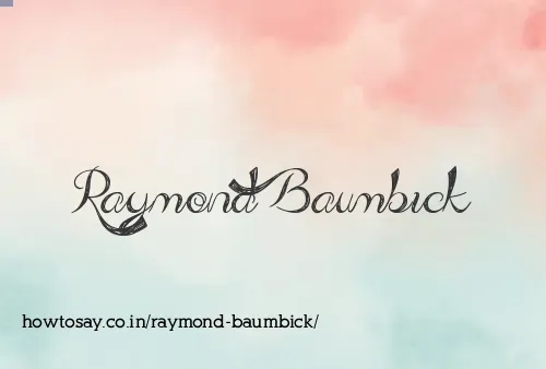 Raymond Baumbick