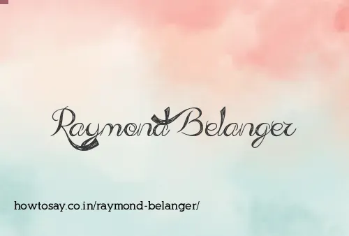Raymond Belanger