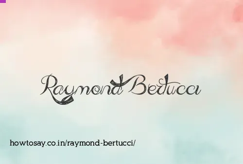 Raymond Bertucci