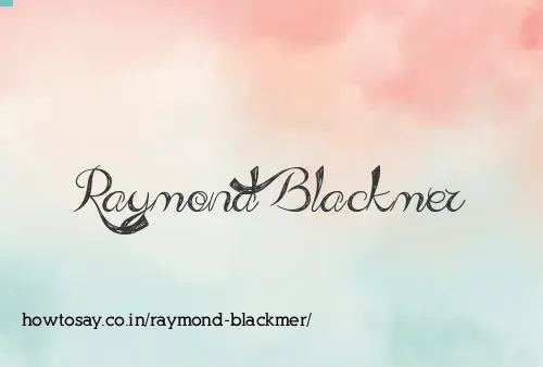 Raymond Blackmer