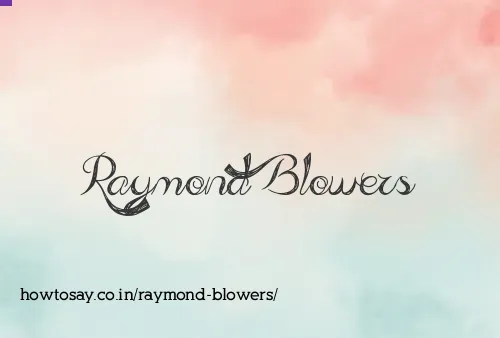 Raymond Blowers