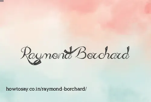 Raymond Borchard
