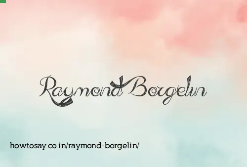 Raymond Borgelin
