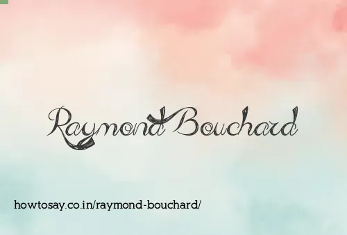 Raymond Bouchard
