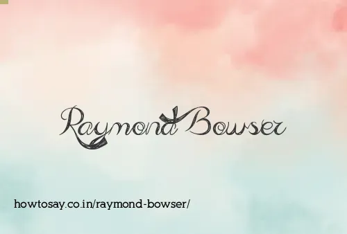 Raymond Bowser