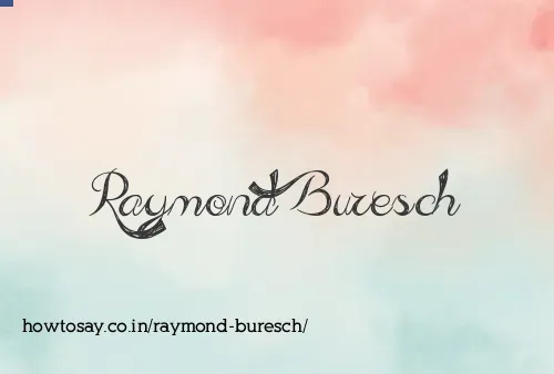 Raymond Buresch