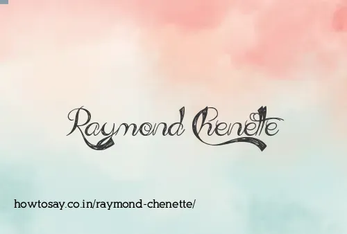Raymond Chenette