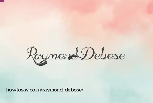 Raymond Debose
