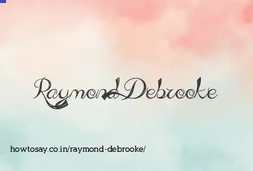 Raymond Debrooke