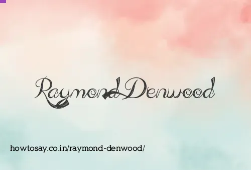 Raymond Denwood