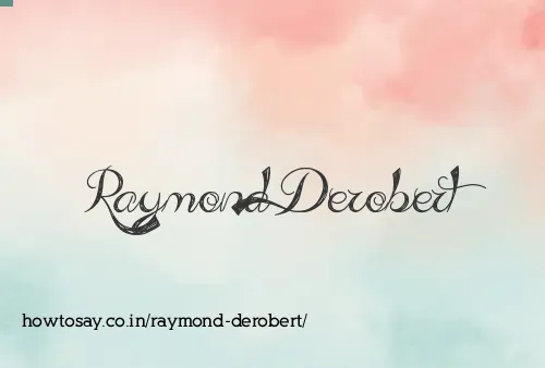Raymond Derobert