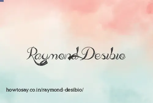 Raymond Desibio