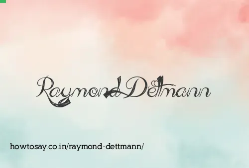 Raymond Dettmann