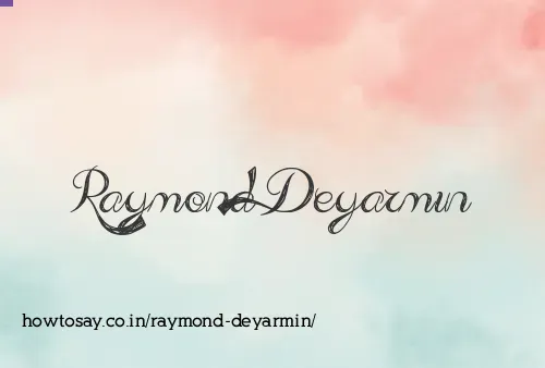 Raymond Deyarmin