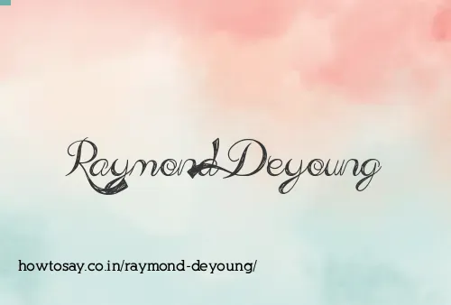 Raymond Deyoung