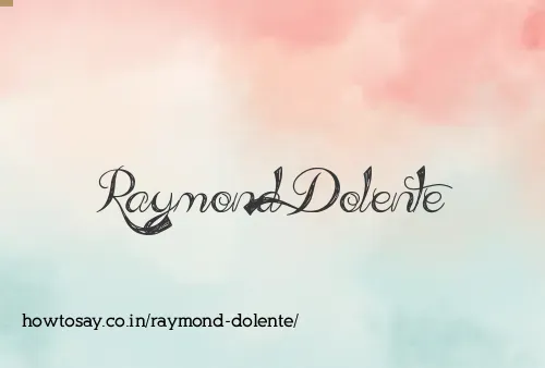 Raymond Dolente