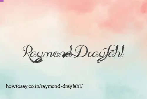 Raymond Drayfahl