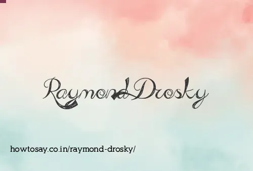 Raymond Drosky