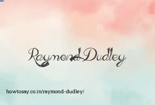 Raymond Dudley