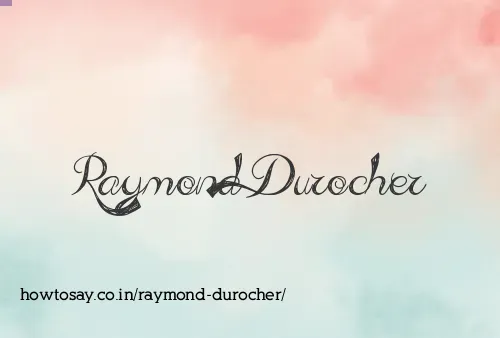 Raymond Durocher