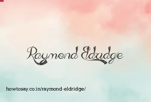 Raymond Eldridge