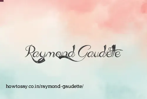 Raymond Gaudette
