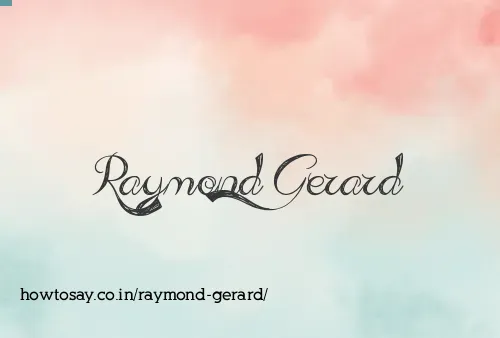 Raymond Gerard