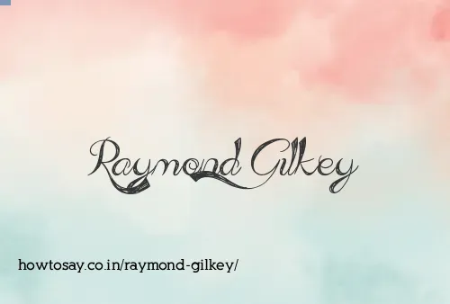 Raymond Gilkey