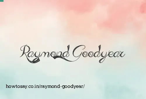 Raymond Goodyear