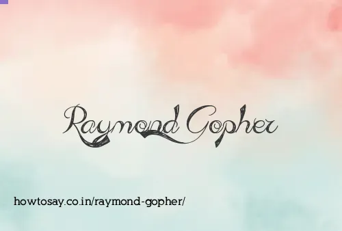 Raymond Gopher