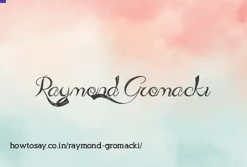 Raymond Gromacki