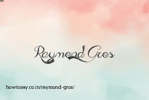 Raymond Gros