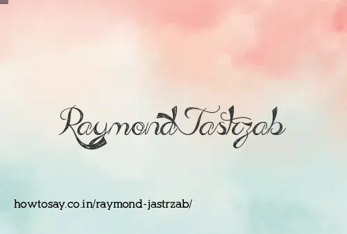 Raymond Jastrzab