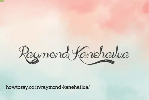 Raymond Kanehailua