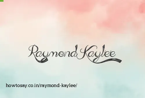 Raymond Kaylee