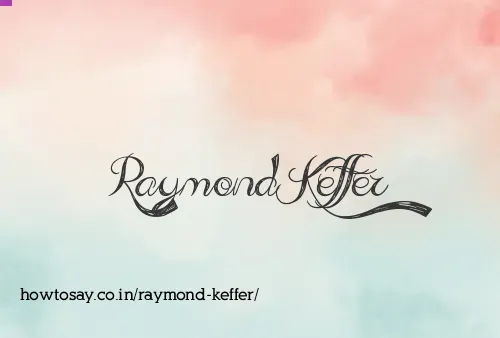 Raymond Keffer