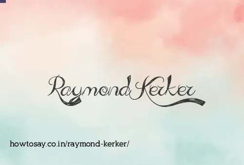 Raymond Kerker