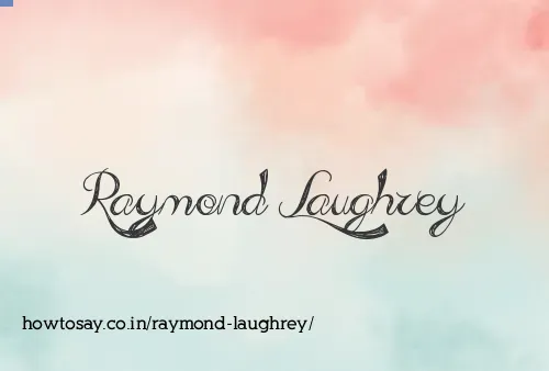Raymond Laughrey
