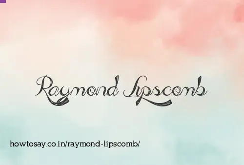 Raymond Lipscomb