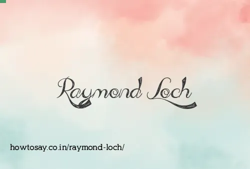 Raymond Loch