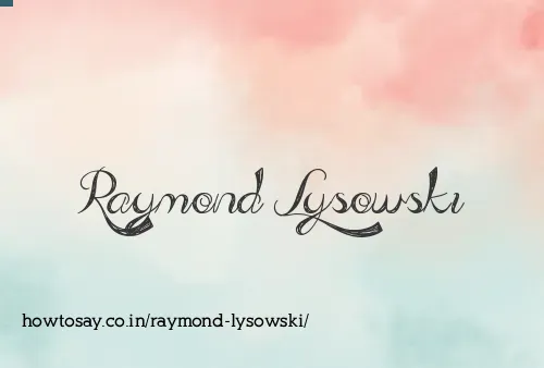 Raymond Lysowski
