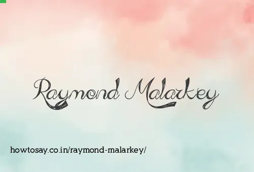 Raymond Malarkey