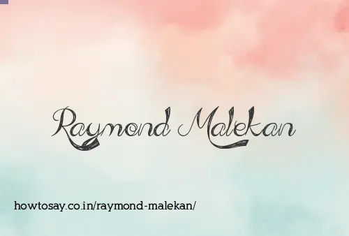 Raymond Malekan