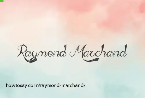 Raymond Marchand