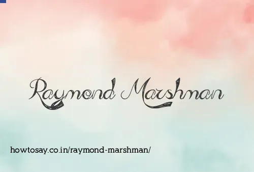 Raymond Marshman