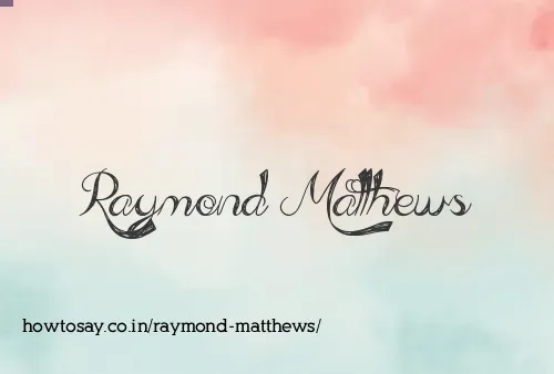 Raymond Matthews